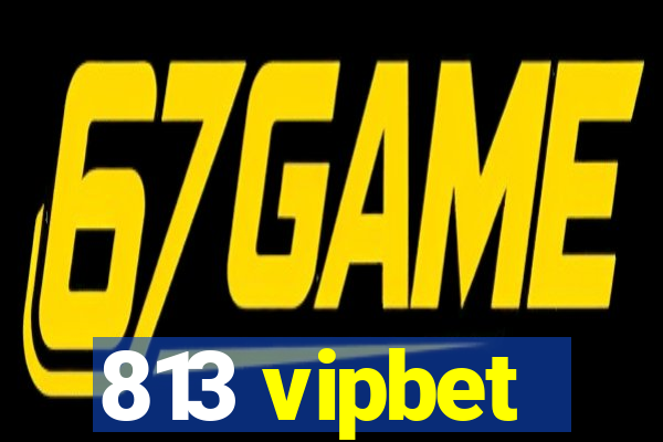 813 vipbet